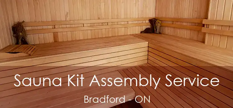  Sauna Kit Assembly Service Bradford - ON